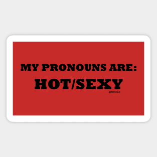 My Pronouns Are Hot/Sexy (Black letters) Magnet